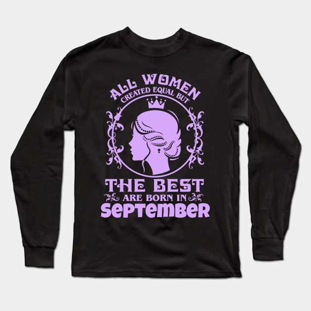 All Women are created equal but the best are born in September Long Sleeve T-Shirt by Lin Watchorn 